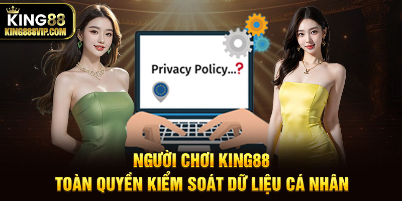 Người chơi King88 tự quản lý dữ liệu cá nhân