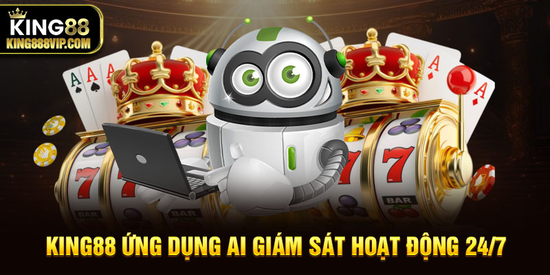 King88 ứng dụng AI giám sát hoạt động 24/7.
