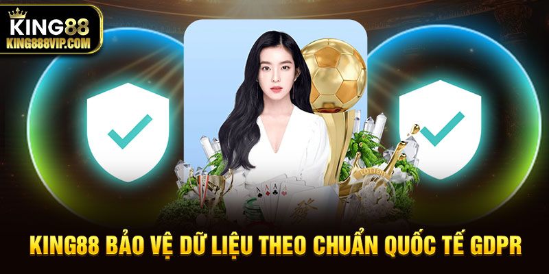 King88 bảo vệ dữ liệu theo chuẩn quốc tế GDPR