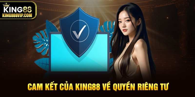 Cam kết của King88 về quyền riêng tư