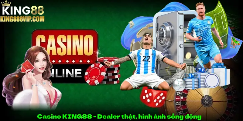 Casino KING88 - Dealer thật, hình ảnh sống động