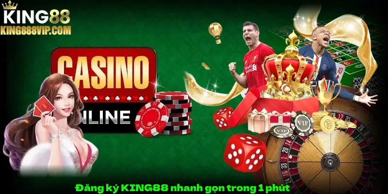 Đăng ký KING88 nhanh gọn trong 1 phút