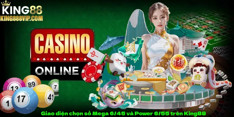 Giao diện chọn số Mega 6/45 và Power 6/55 trên xổ số King88